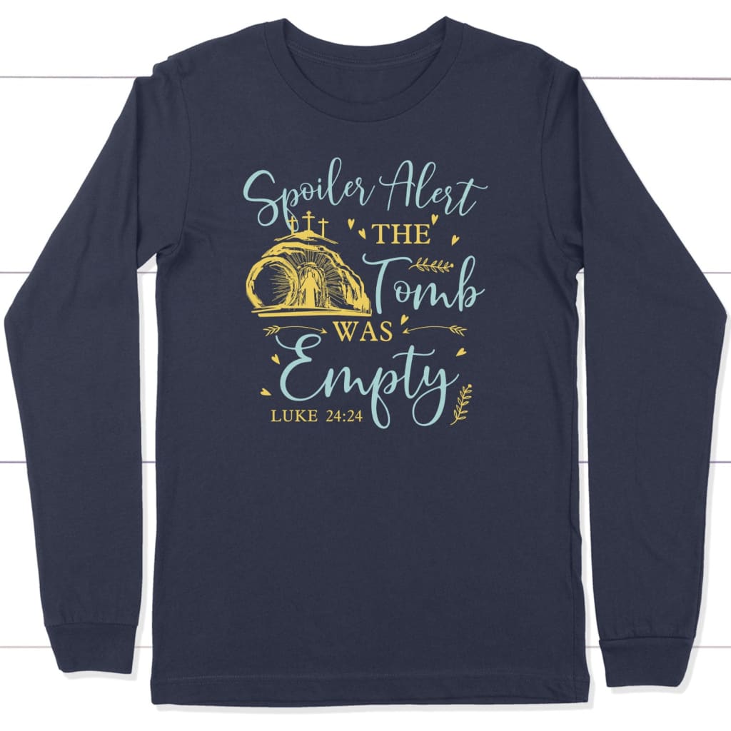 Spoiler Alert The Tomb Was Empty Easter Long Sleeve Shirt