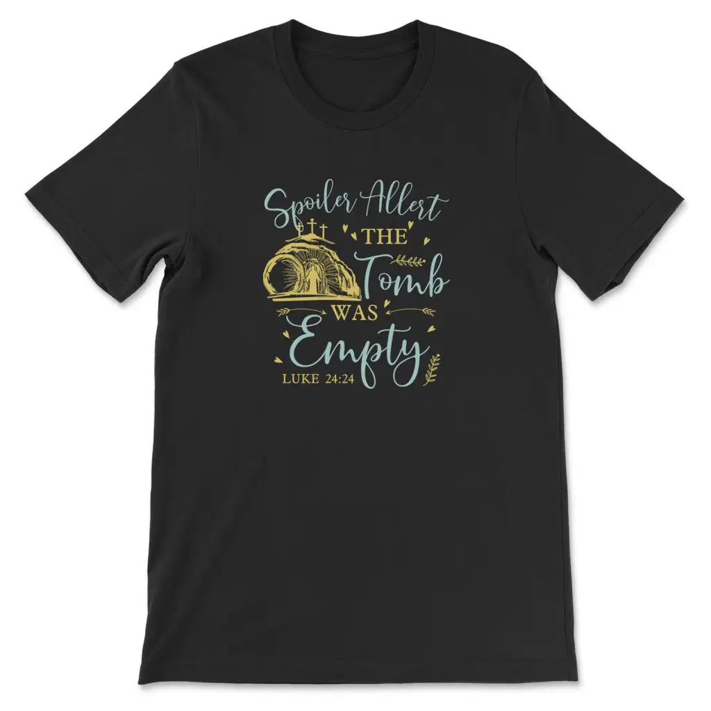 Spoiler Alert The Tomb Was Empty Easter T-shirt