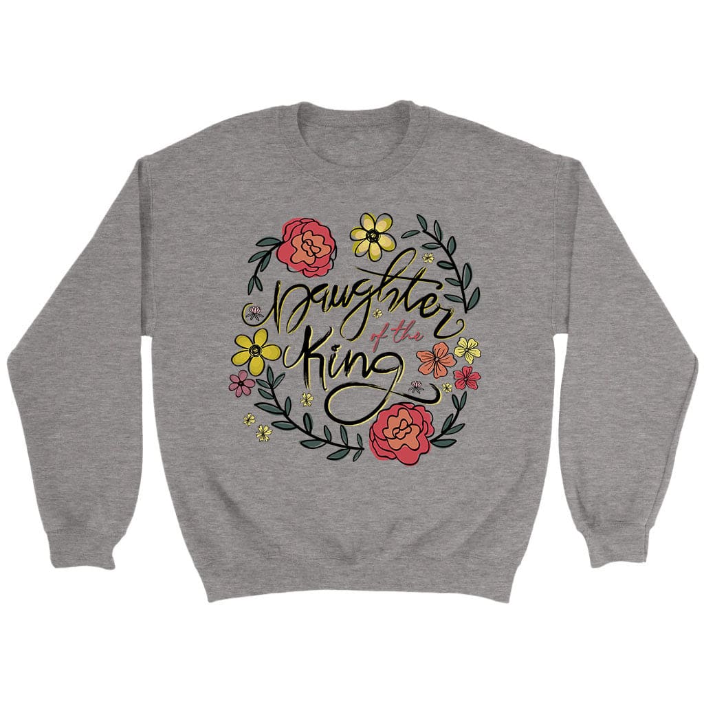 Daughter Of The King Flowers Sweatshirt