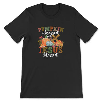 Pumpkin Obsessed and Jesus Blessed, Christian Fall, T-shirt