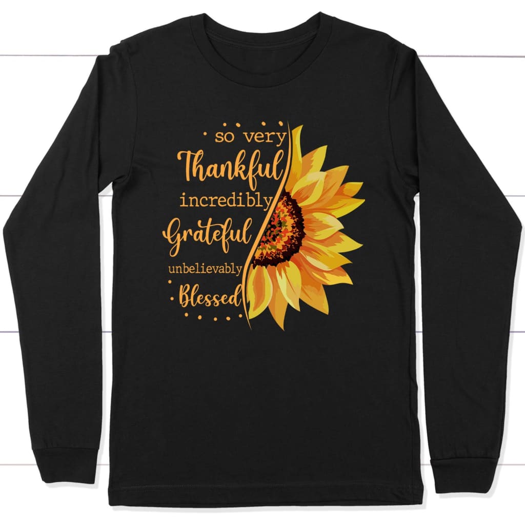 Thankful Grateful Blessed Sunflower Long Sleeve Shirt