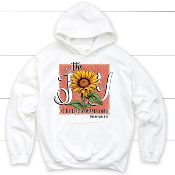 The Joy Of The Lord Is My Strength Sunflower Hoodie