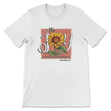 The Joy Of The Lord Is My Strength Sunflower T-shirt