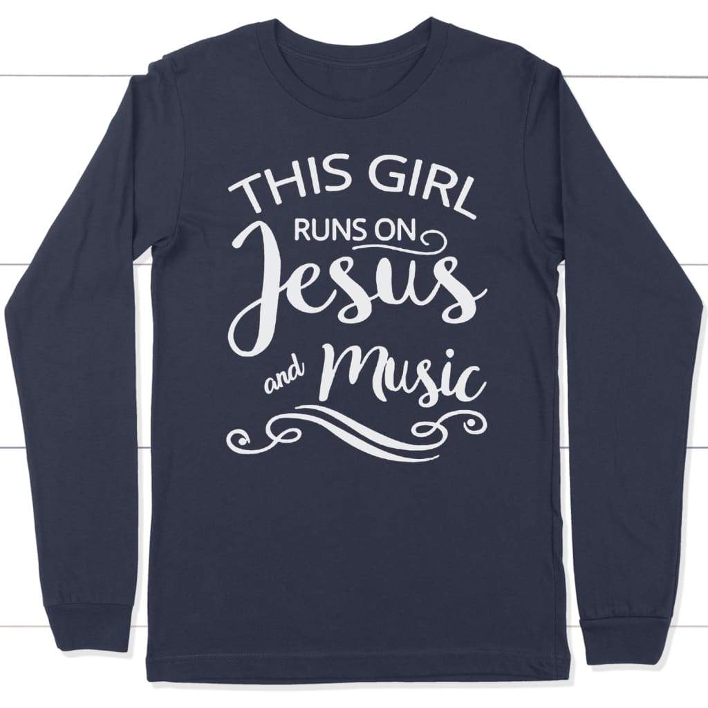 Christian Long Sleeve Shirt, This Girl Runs On Jesus And Music