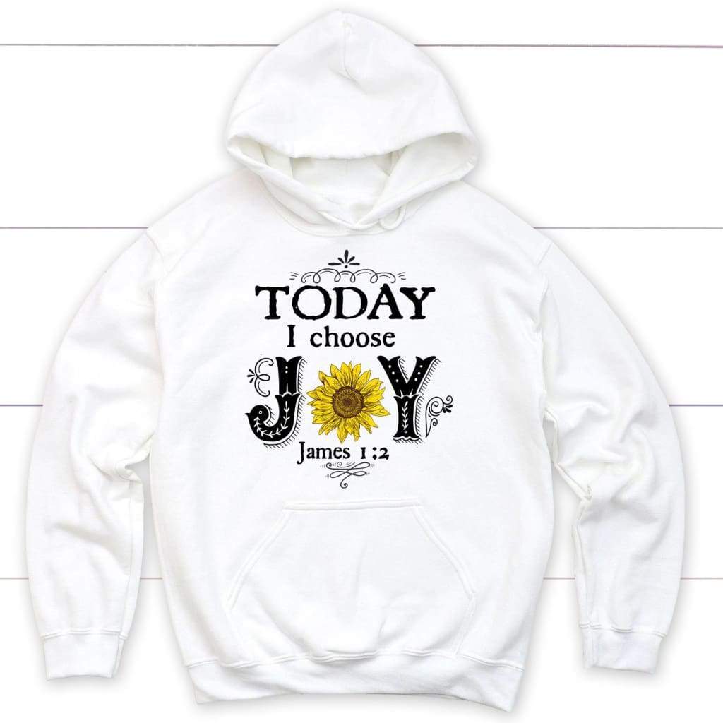 Today I Choose Joy James 1:2, Sunflower, Hoodie