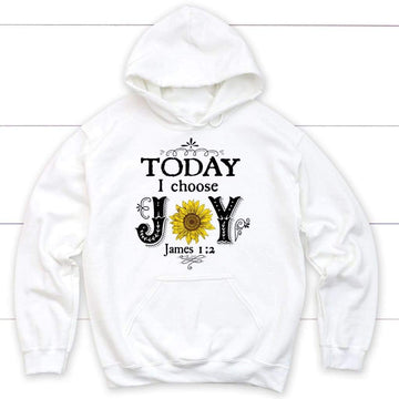 Today I Choose Joy James 1:2, Sunflower, Hoodie