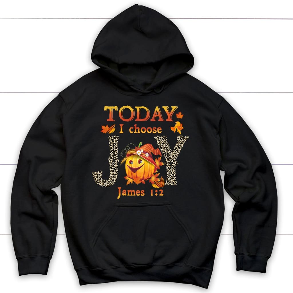 Today I Choose Joy James 1:2 Pumpkin Hoodie