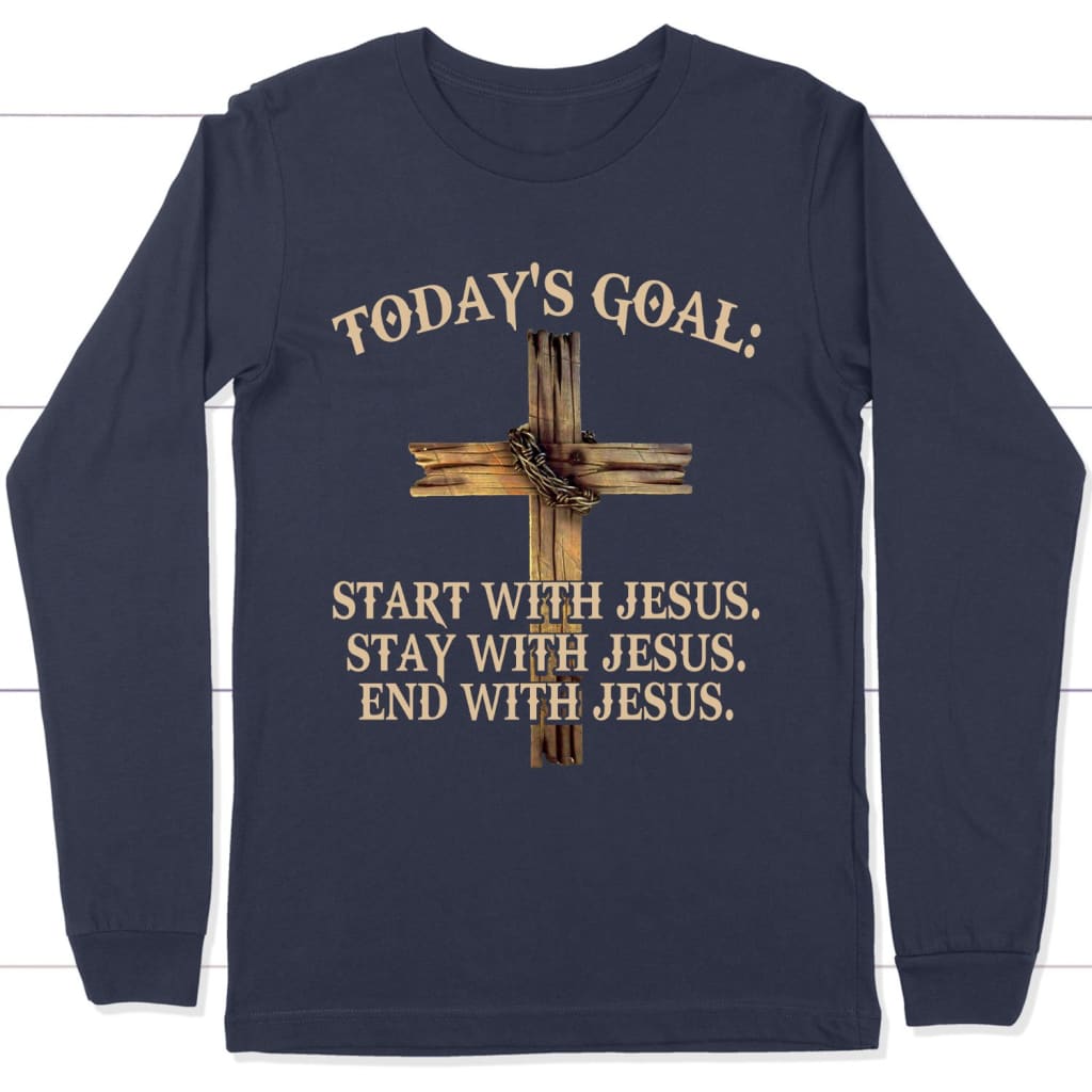 Today's Goal Christian Long Sleeve Shirt