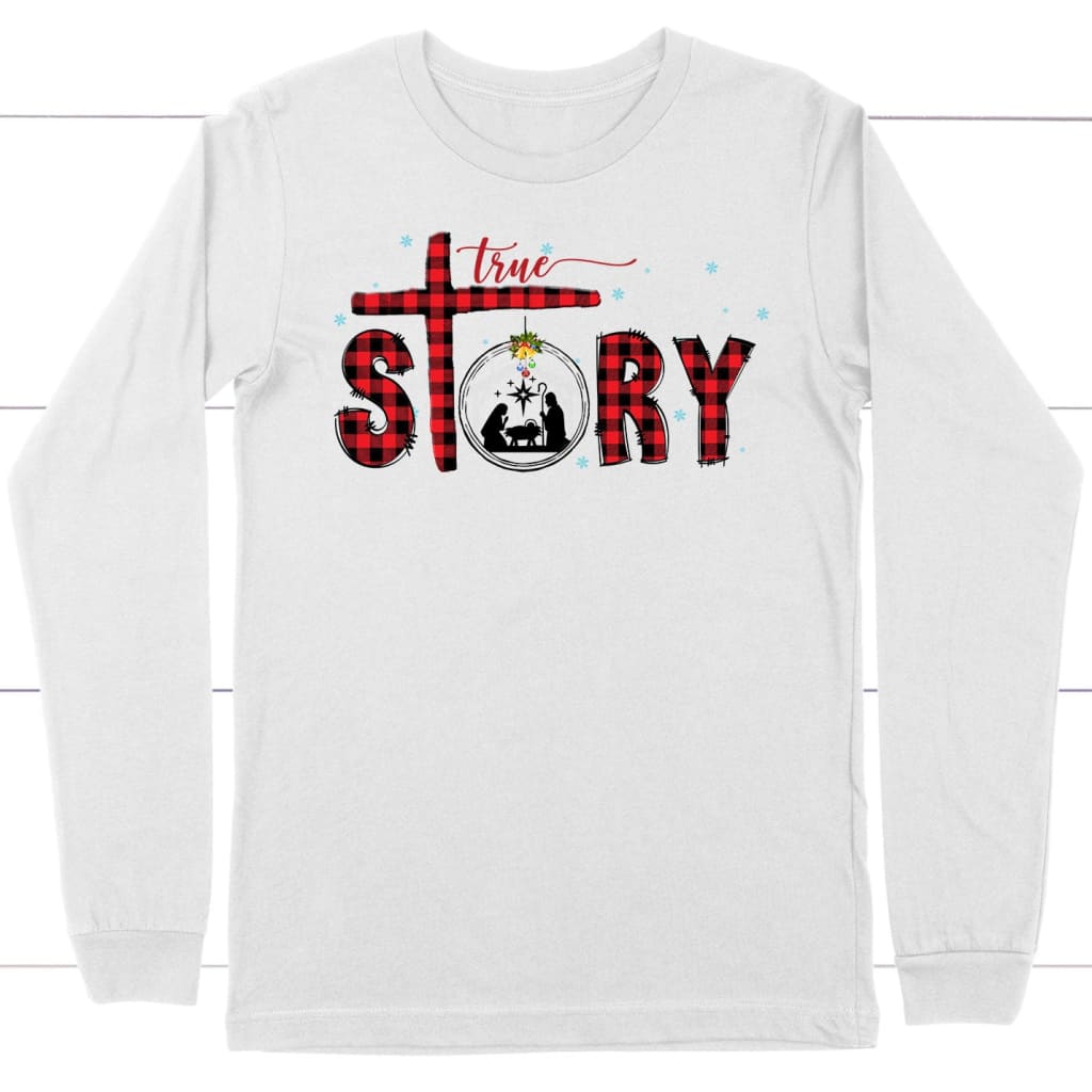 True story Christmas long sleeve shirt