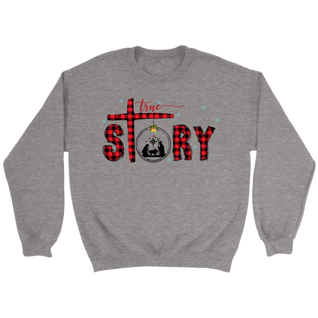 True story Christmas sweatshirt