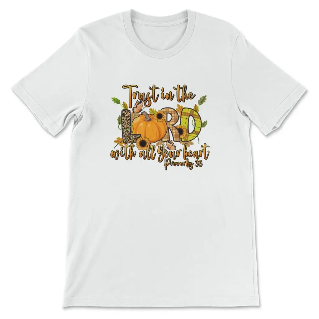 Trust in the Lord With All Your Heart Proverbs 3:5 Autumn T-shirt