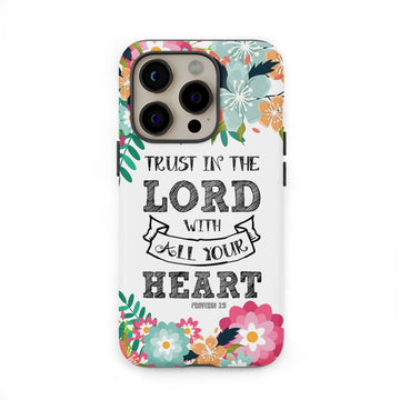 Trust In The Lord With All Your Heart Proverbs 3:5 Bible Verse Phone Case