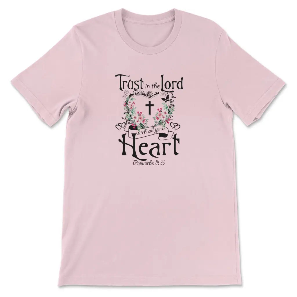 Trust In The Lord With All Your Heart Proverbs 3:5 Christian T-shirt