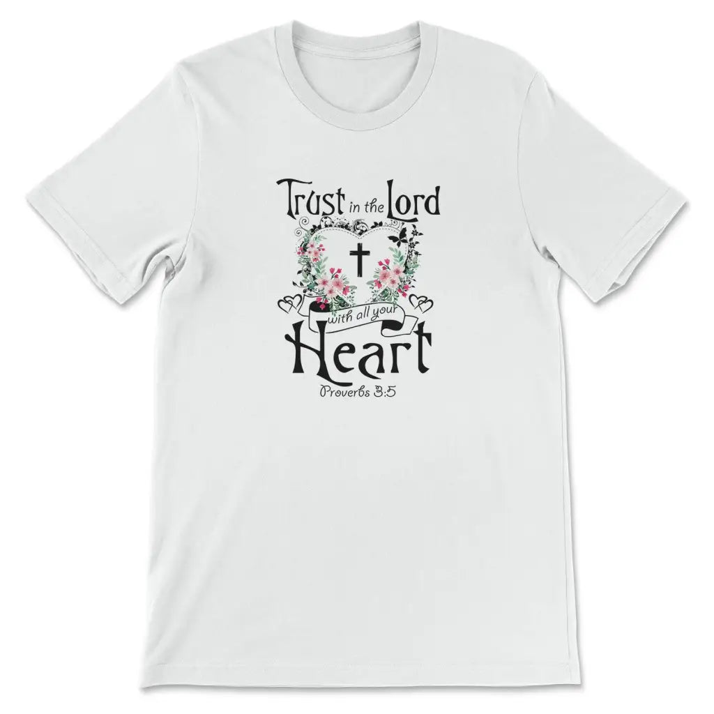 Trust In The Lord With All Your Heart Proverbs 3:5 Christian T-shirt