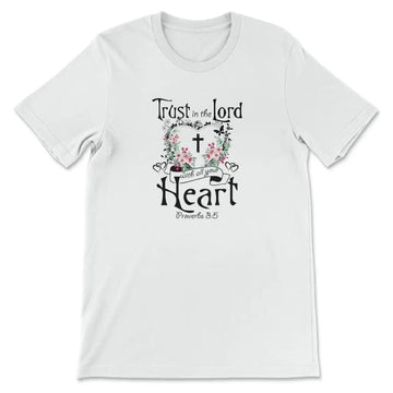 Trust In The Lord With All Your Heart Proverbs 3:5 Christian T-shirt