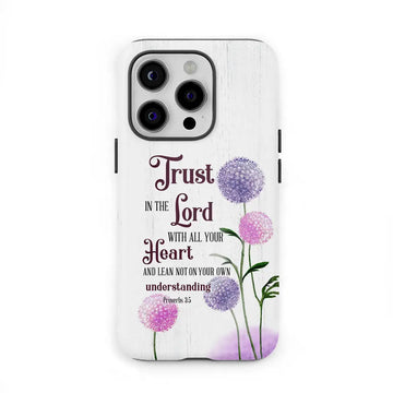 Trust in the Lord With All Your Heart Proverbs 3:5, Dandelions Flowers, Phone Case