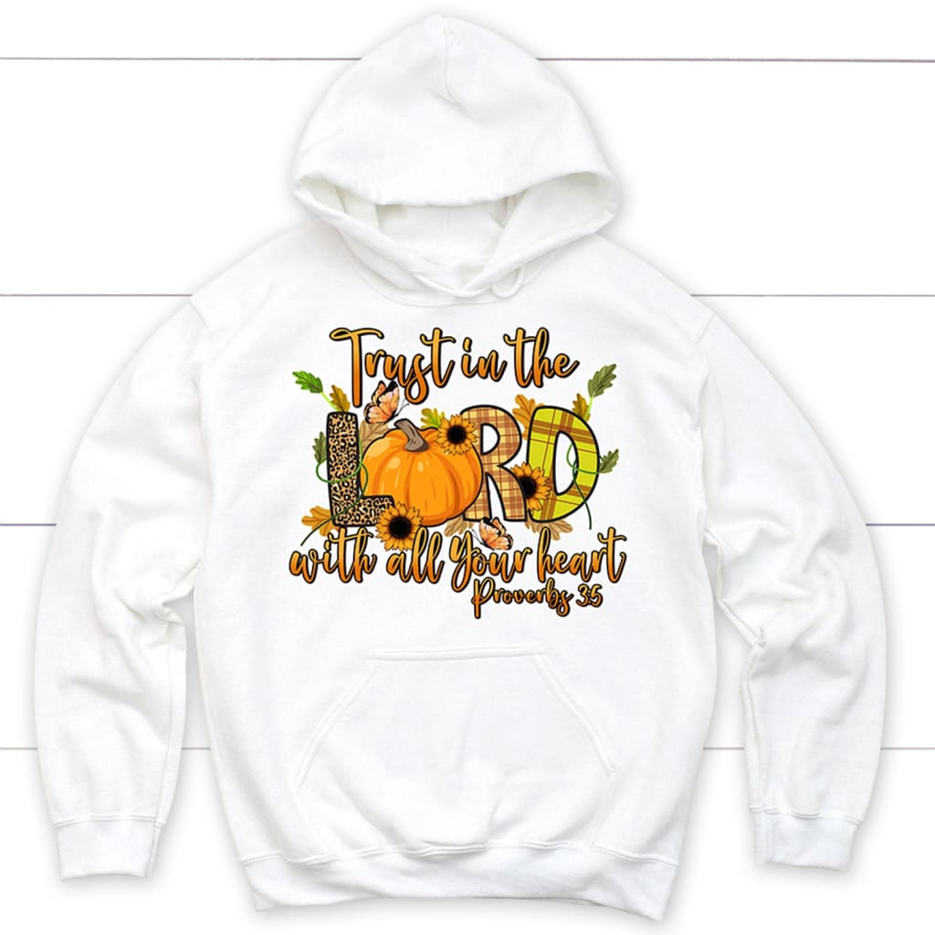 Trust in the Lord With All Your Heart Proverbs 3:5 Autumn Hoodie