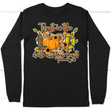 Trust in the Lord With All Your Heart Proverbs 3:5 Autumn Long Sleeve Shirt