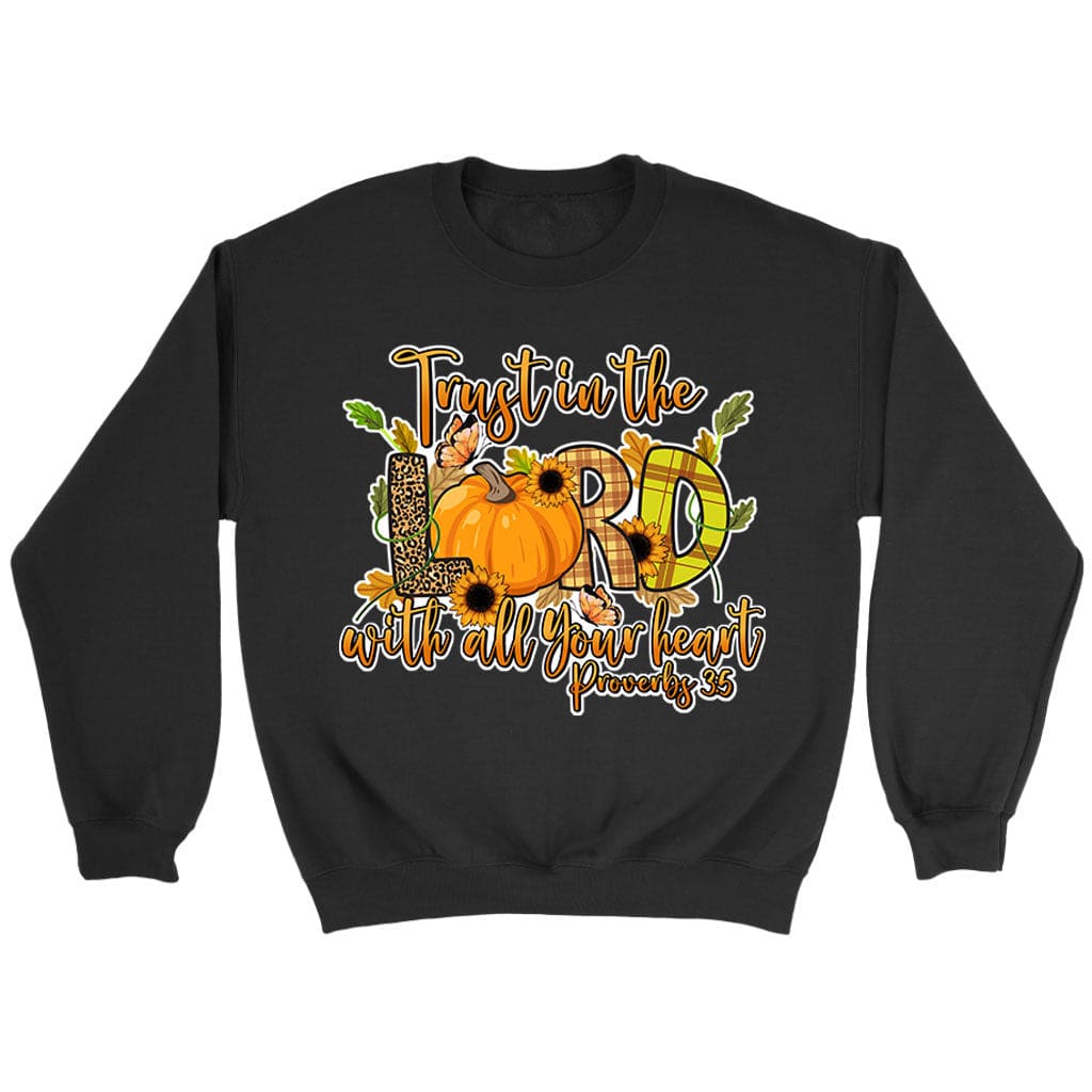 Trust in the Lord With All Your Heart Proverbs 3:5 Autumn Sweatshirt