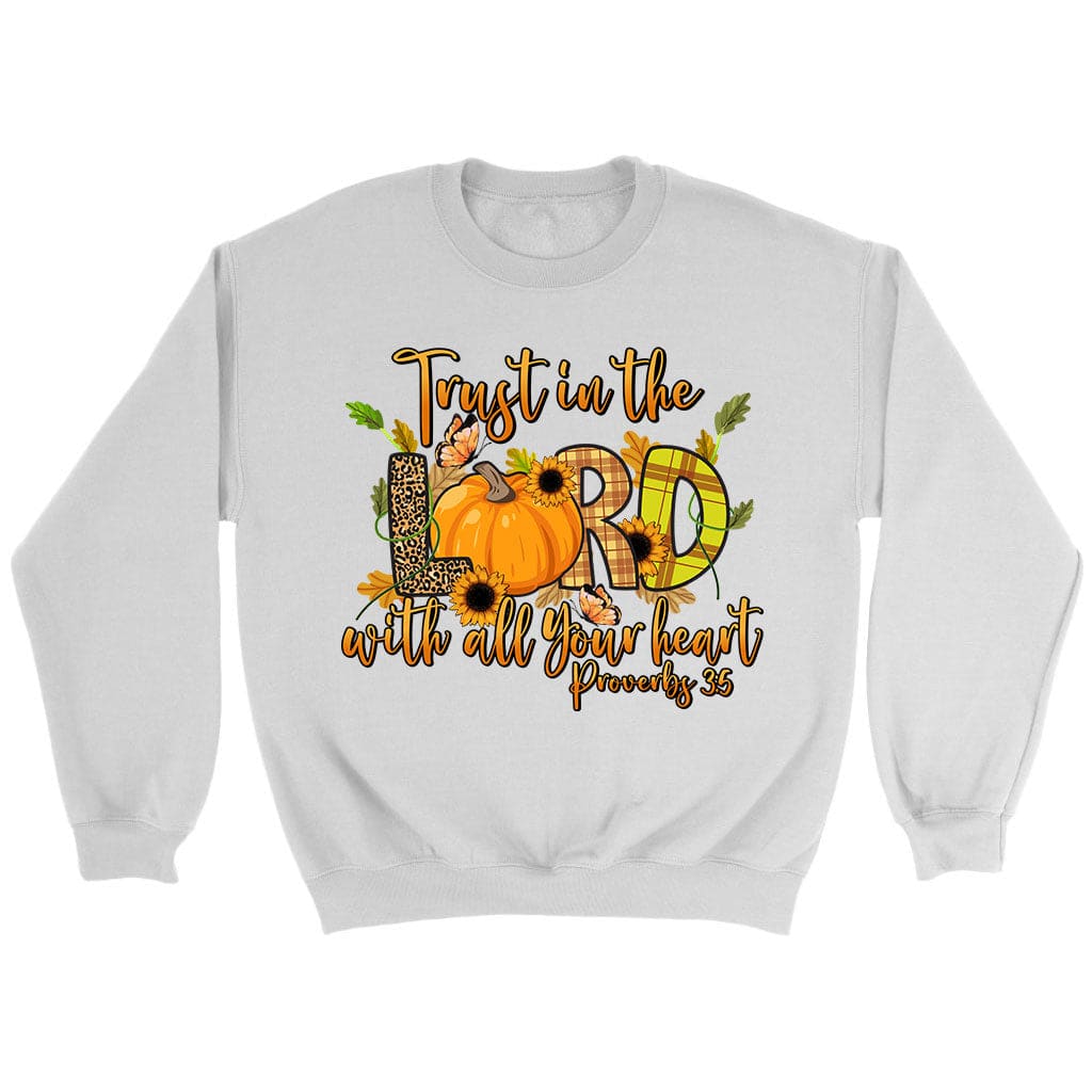 Trust in the Lord With All Your Heart Proverbs 3:5 Autumn Sweatshirt