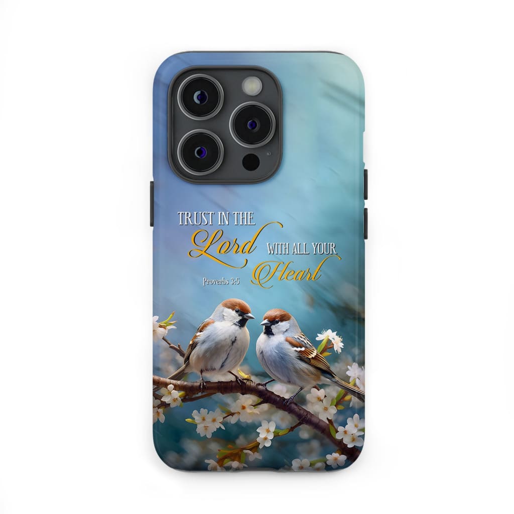 Trust in the Lord With All Your Heart, Sparrows, Phone Case