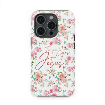 Turn your eyes upon Jesus Christian phone case