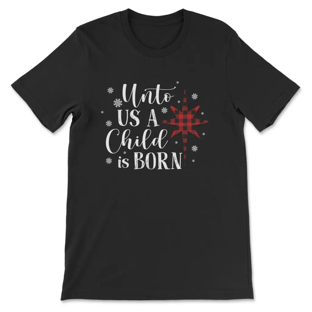 Unto us a child is born Christmas t-shirt