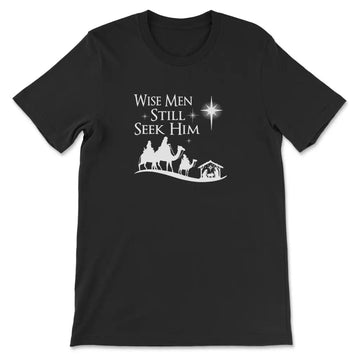 Wise men still seek Him Christmas t-shirt