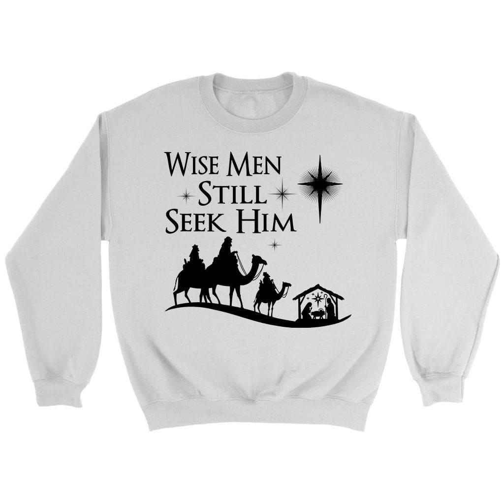 Wise men still seek Him Christmas sweatshirt