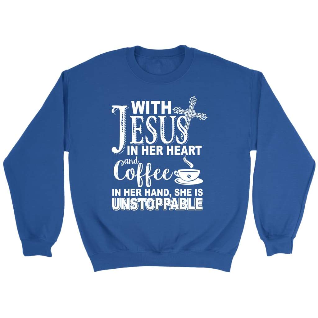 With Jesus In Her Heart And Coffee In Her Hand Sweatshirt