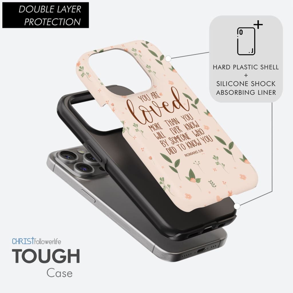 You are loved Romans 5:8 Bible verse phone case