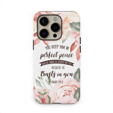 You Keep Him In Perfect Peace Isaiah 26:3 Bible Verse Phone Case